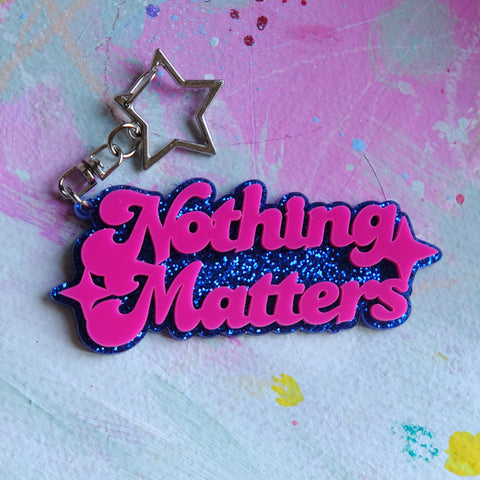 Nothing Matters Keychain